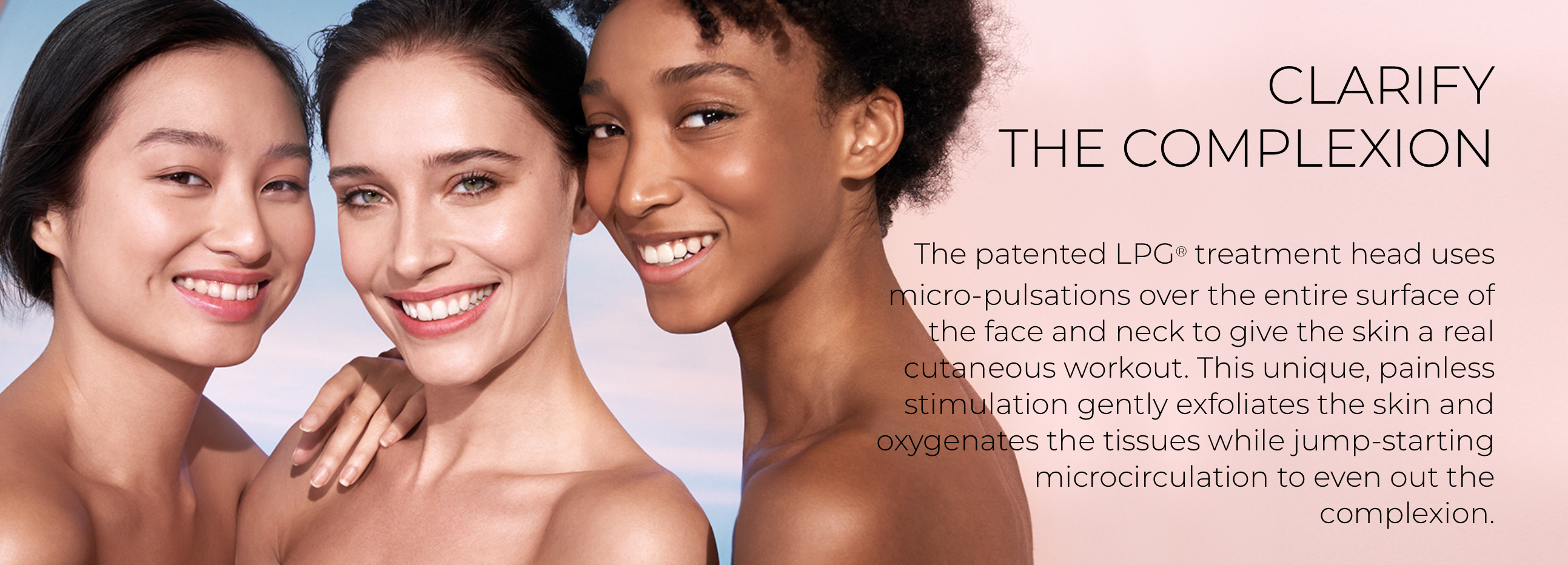 Boost your complexion Improve your complexion with Endermologie